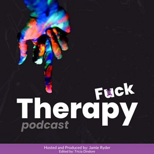 Fuck Therapy: a podcast with Jamie Ryder Podcast Artwork Image