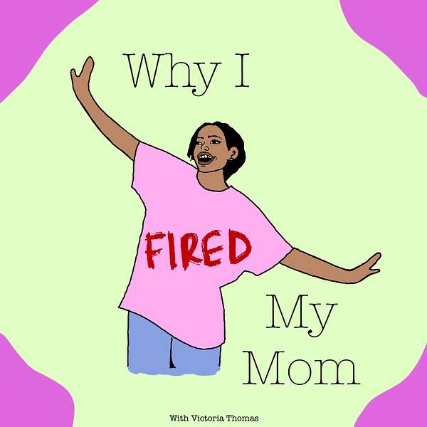 Why I Fired My Mom Podcast Artwork Image