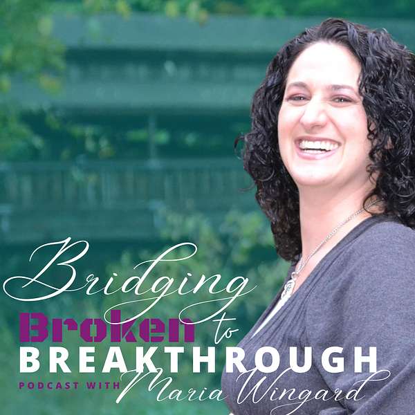 Bridging Broken To Breakthrough Podcast Artwork Image