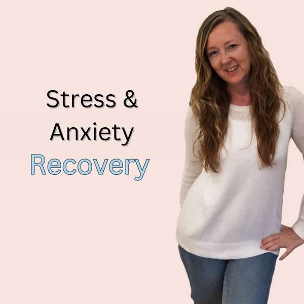 Stress & Anxiety Recovery Podcast Podcast Artwork Image
