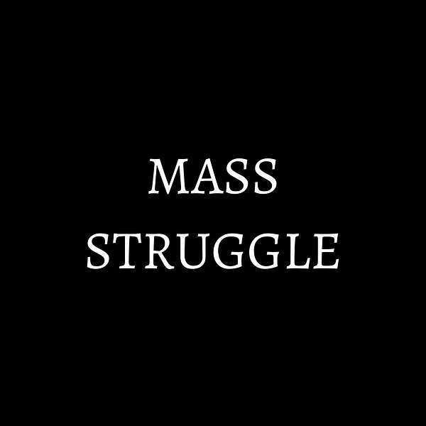Mass Struggle Podcast Artwork Image