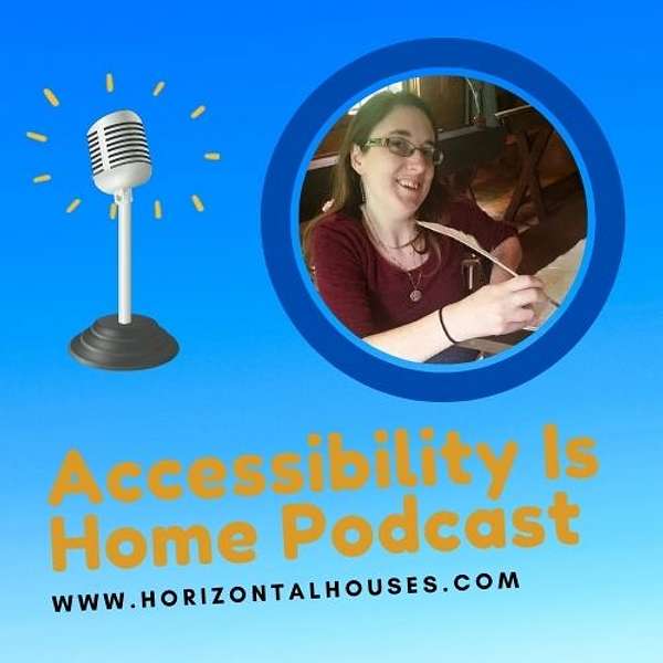 Accessibility Is Home podcast Podcast Artwork Image
