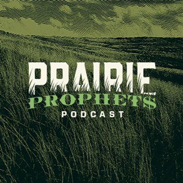 Prairie Prophets Podcast Podcast Artwork Image