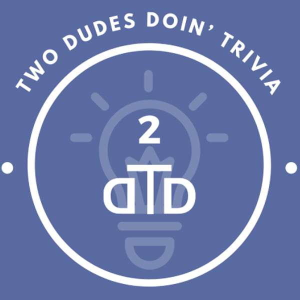 2 Dudes Doin' Trivia Podcast Artwork Image