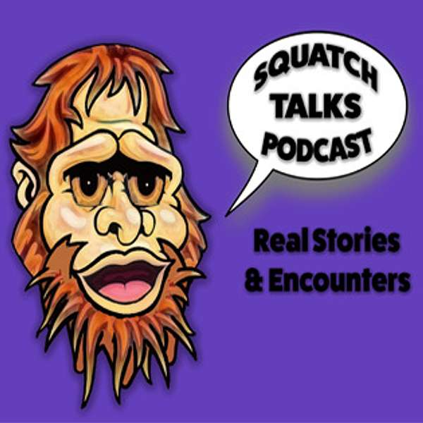 Squatch Talks Podcast Podcast Artwork Image