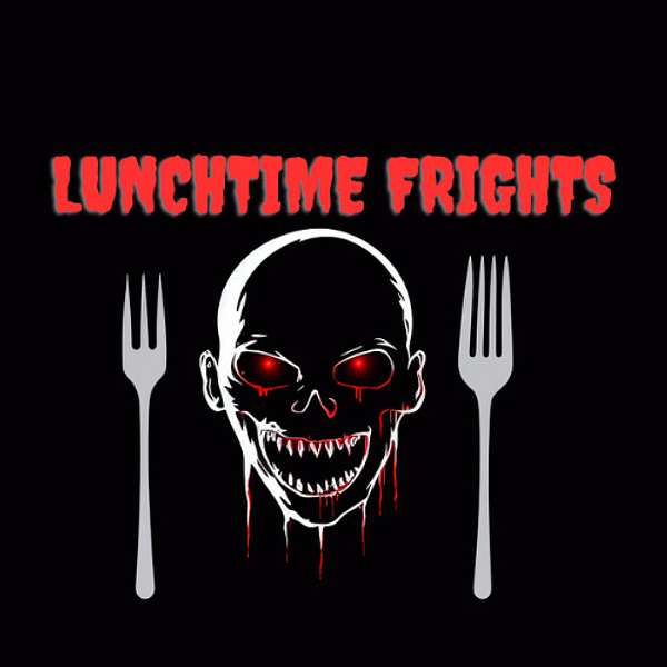 Lunchtime Frights Podcast Artwork Image