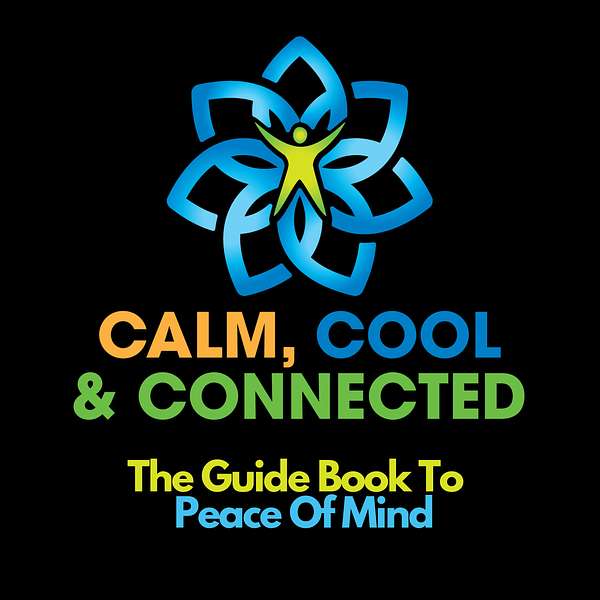Calm, Cool and Connected - The Guide Book to Peace of Mind Podcast Artwork Image