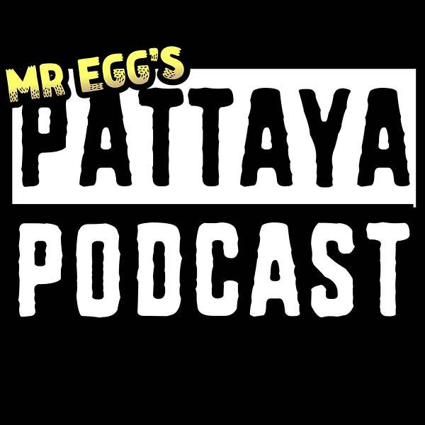 Mr Eggs Pattaya Podcast Podcast Artwork Image