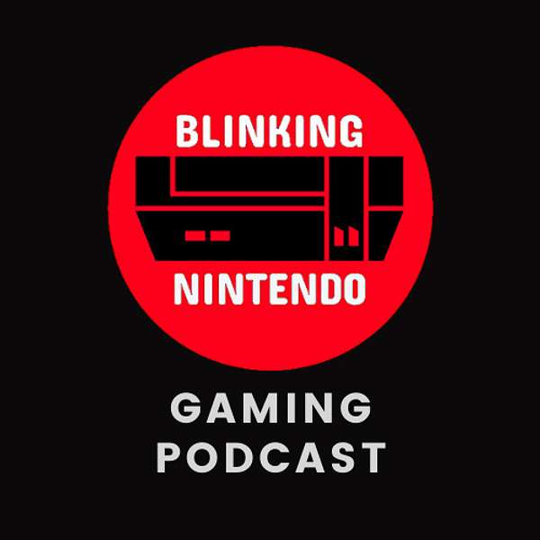Blinking Nintendo Gaming Podcast Podcast Artwork Image