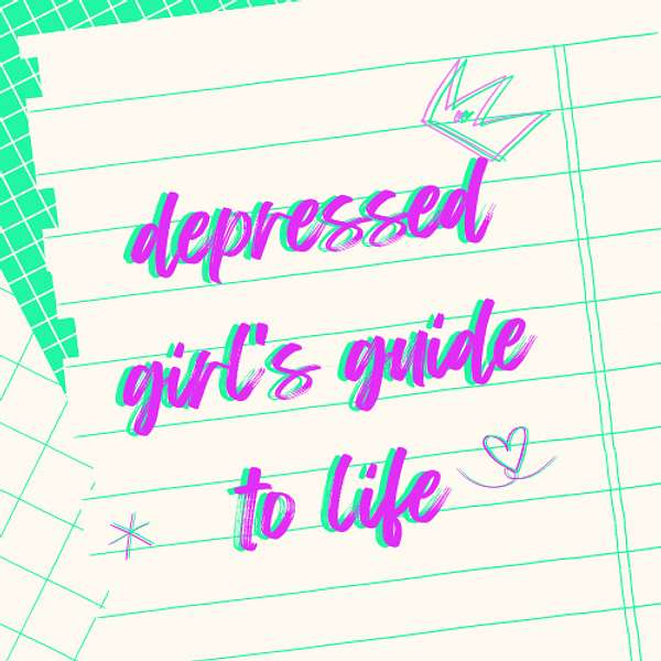 depressed girl's guide to life Podcast Artwork Image