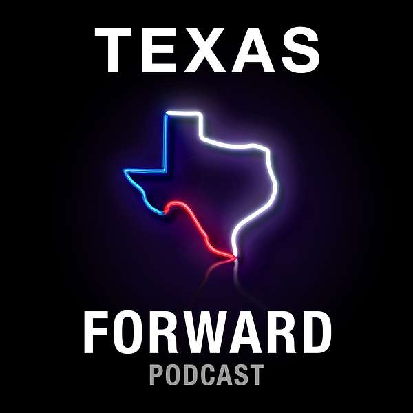 Texas Forward Podcast Podcast Artwork Image