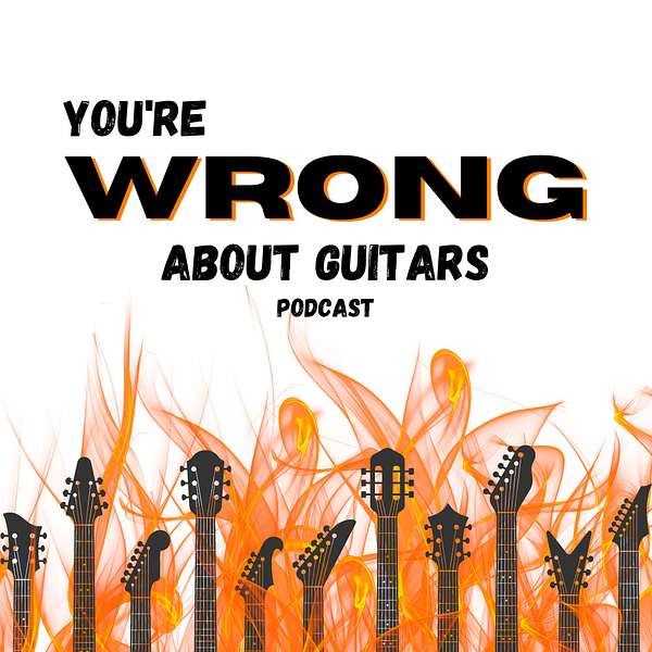 You're Wrong About Guitars Podcast Artwork Image
