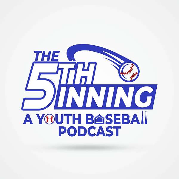 The 5th Inning - A Youth Baseball Podcast Podcast Artwork Image