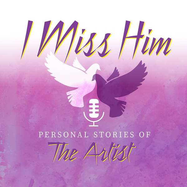 I Miss Him Podcast Podcast Artwork Image