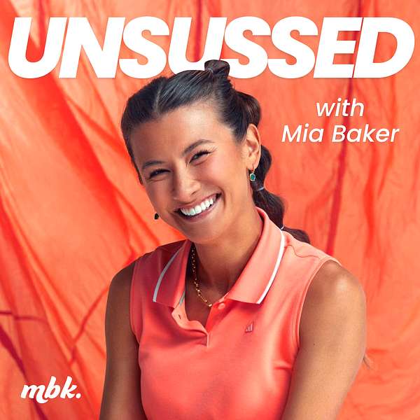 Unsussed with Mia Baker Podcast Artwork Image