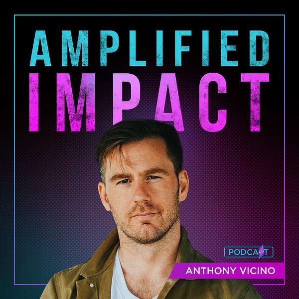 Amplified Impact w/ Anthony Vicino Podcast Artwork Image