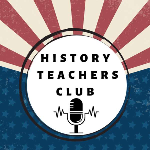 History Teachers Club Podcast Artwork Image