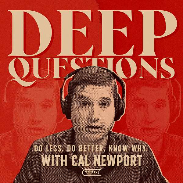 Deep Questions with Cal Newport Podcast Artwork Image
