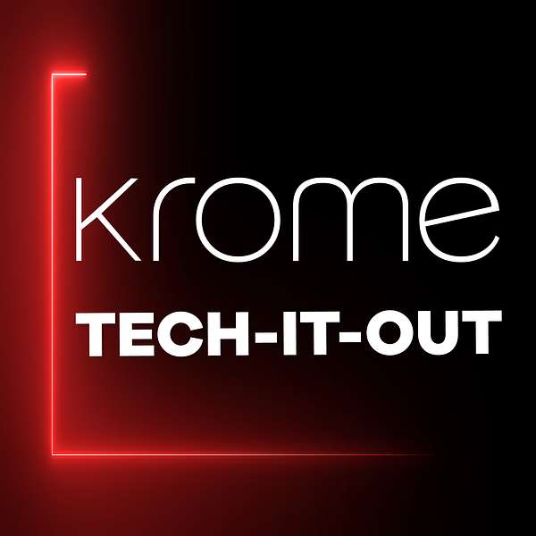 Krome Cast: Tech-IT-Out Podcast Artwork Image