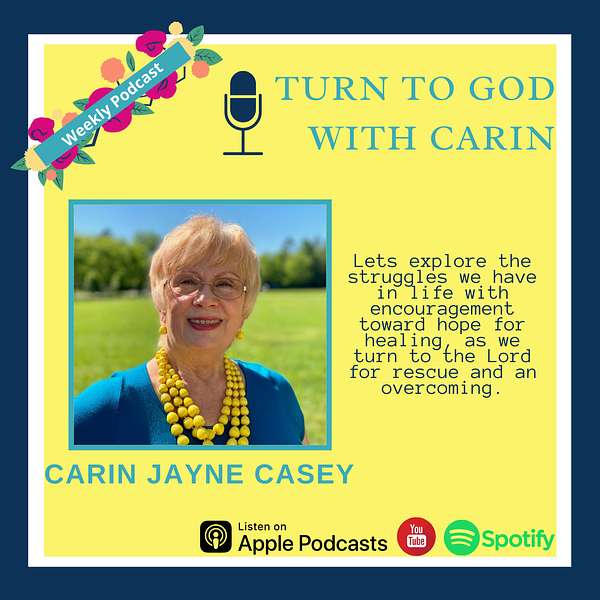 Turn to God with Carin Podcast Artwork Image