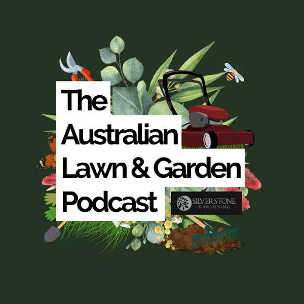 The Australian Lawn & Garden Podcast Podcast Artwork Image