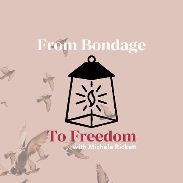From Bondage to Freedom Podcast Artwork Image