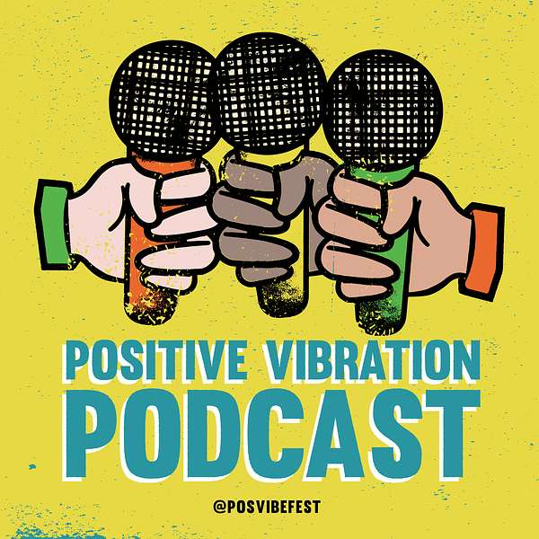 Positive Vibration Podcast Podcast Artwork Image