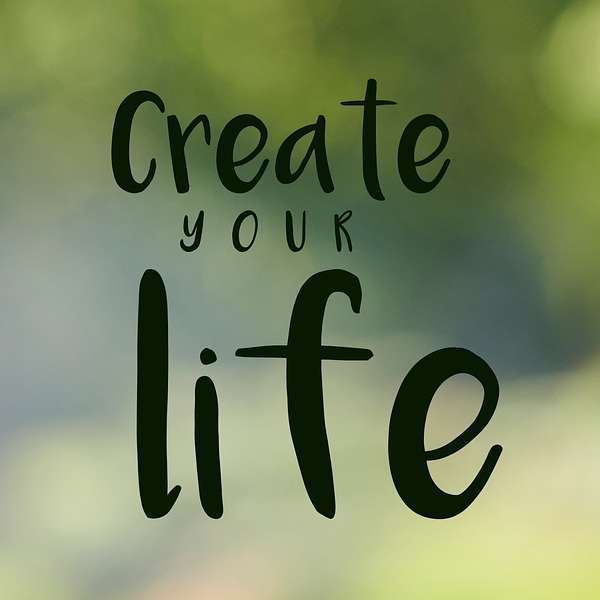 Create your life - Kreativität, Inspiration und Schöpferkraft für dich und dein Leben. Podcast Artwork Image