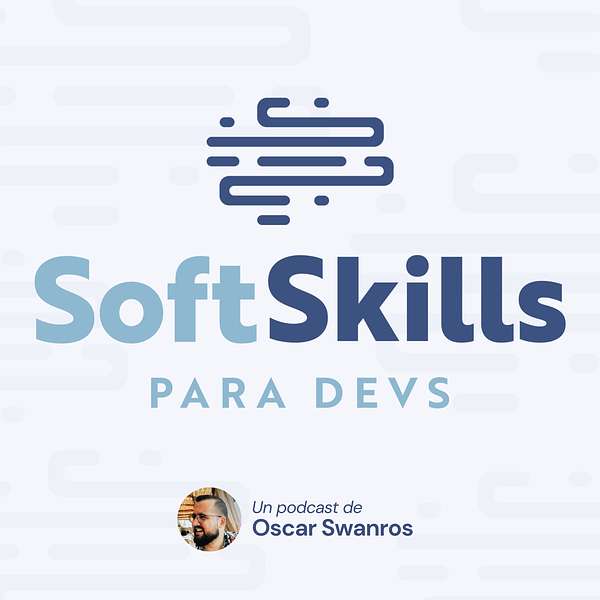 Soft Skills para Devs, con Oscar Swanros Podcast Artwork Image