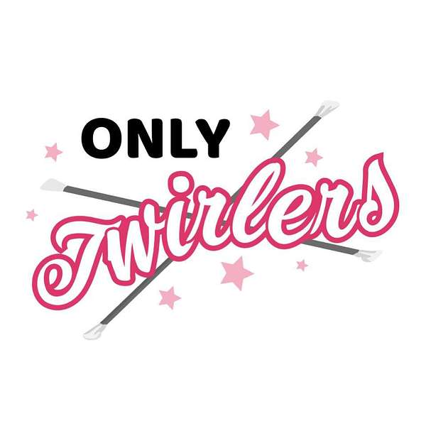 Talking With Twirlebrities: An Only Twirlers Podcast Podcast Artwork Image