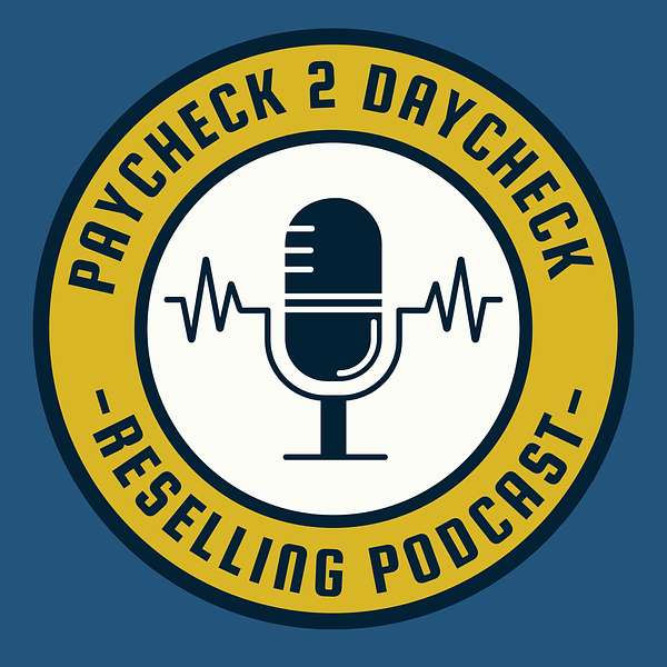 Paycheck to Daycheck Reselling Podcast Podcast Artwork Image