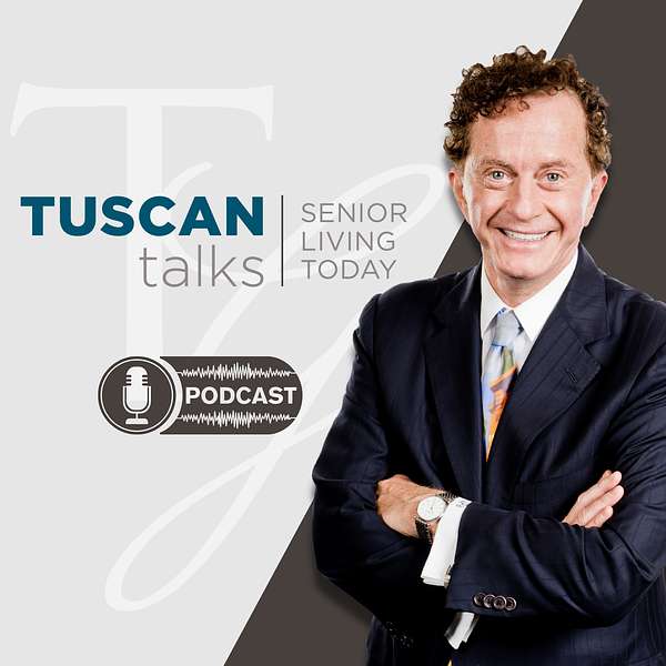 Tuscan Talks | Senior Living Today Podcast Artwork Image