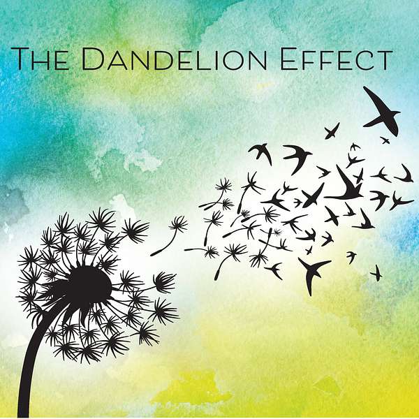 The Dandelion Effect Podcast Artwork Image