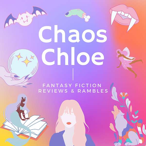 Chaos Chloe - Fantasy Fiction Reviews & Rambles  Podcast Artwork Image