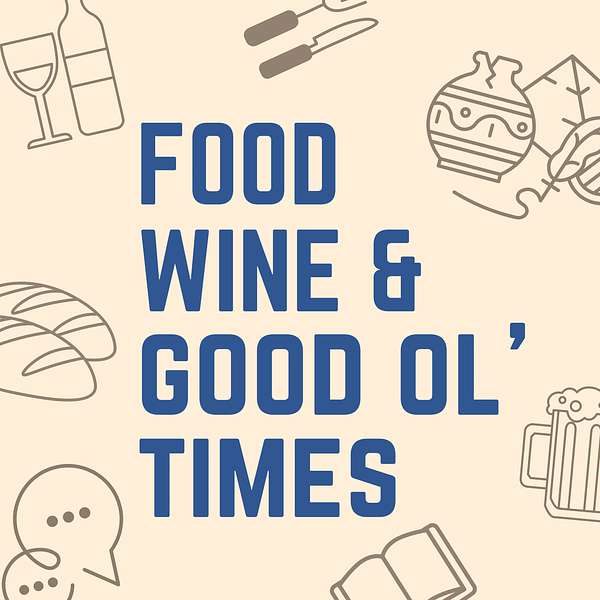 Food Wine and Good Ol’ Times Podcast Artwork Image