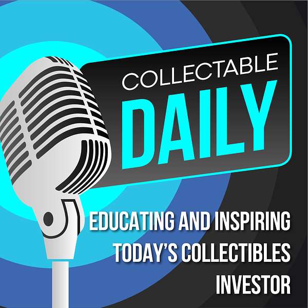 Collectable Daily: Giving Collectibles the Business Podcast Artwork Image