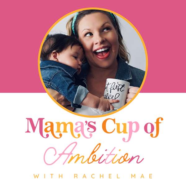 Mama's Cup of Ambition Podcast Artwork Image