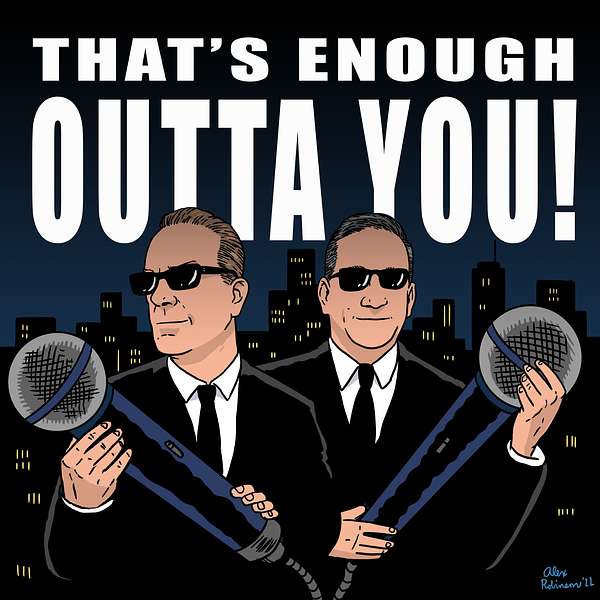 That's Enough Outta You!  Podcast Artwork Image