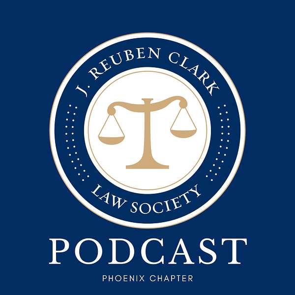 J. Reuben Clark Law Society Podcast Phoenix Chapter Podcast Artwork Image