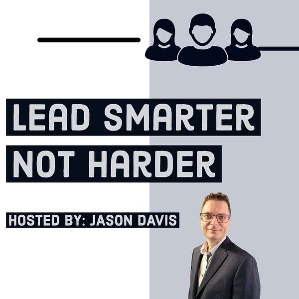 Lead Smarter Not Harder Podcast Artwork Image