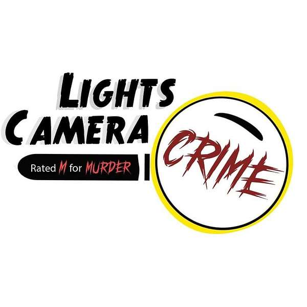Lights Camera Crime Podcast Artwork Image