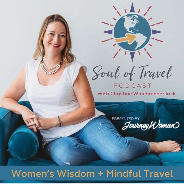 Soul of Travel: Women's Wisdom and Mindful Travel Podcast Artwork Image