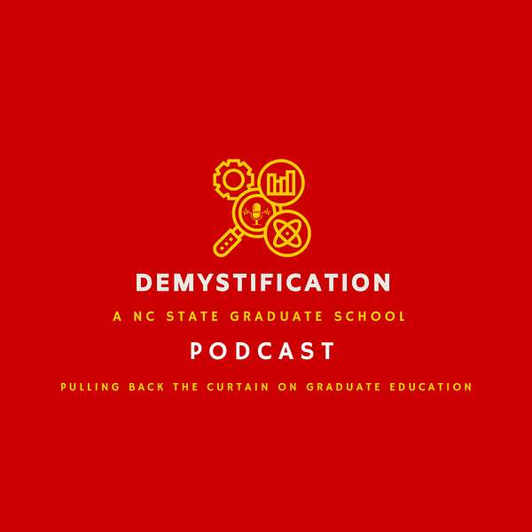 Demystification an NC State Graduate School Podcast Podcast Artwork Image