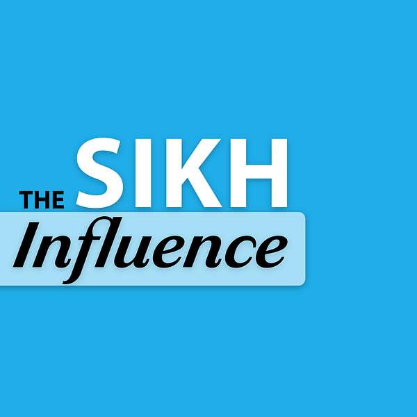The Sikh Influence Podcast Artwork Image