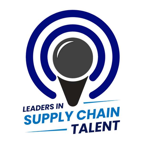 Leaders in Supply Chain Talent Podcast Artwork Image
