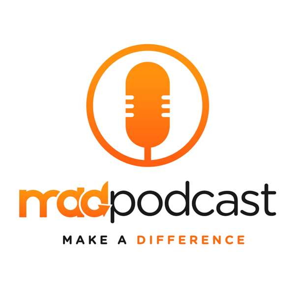 Make a Difference (MAD) Podcast Podcast Artwork Image