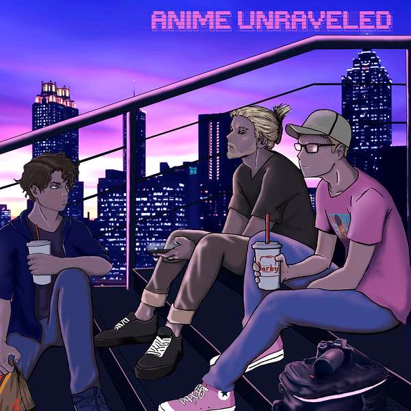 Anime Unraveled Podcast Artwork Image