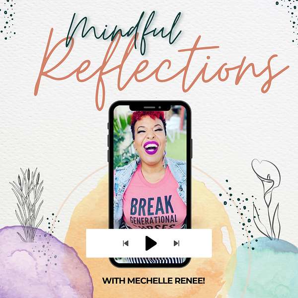 🌷Mindful Reflections with Mechelle Renee🌷 Podcast Artwork Image