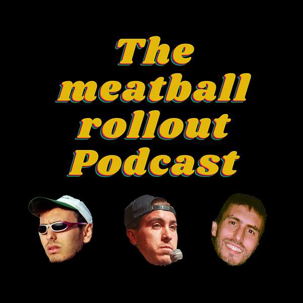The meatball rollout Podcast Podcast Artwork Image