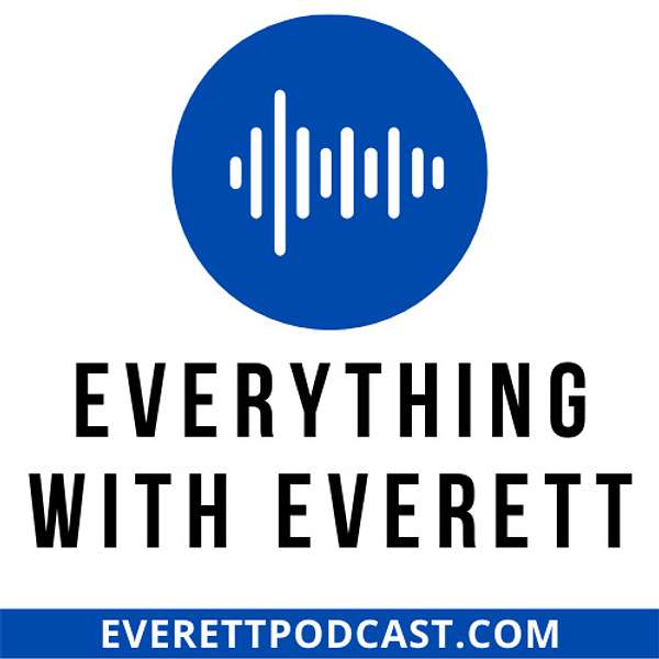 Everything with Everett Podcast Artwork Image